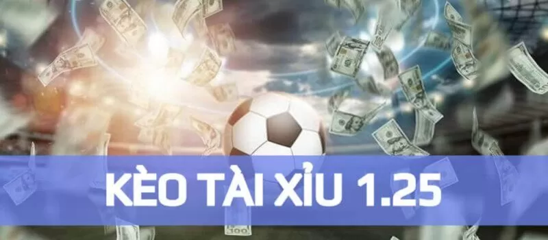 Kèo Tài Xỉu 1.25 là loại kèo cá độ bóng đá được nhiều nhà cái cung cấp Kèo Tài Xỉu 1.25 là loại kèo cá độ bóng đá được nhiều nhà cái cung cấp